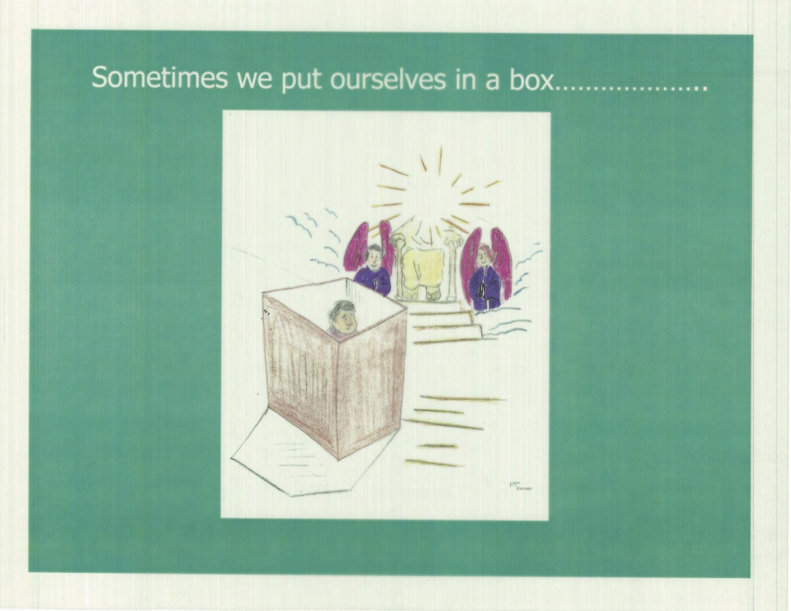 Colored-pencil drawing headed “Sometimes we put ourselves in a box…”: a person sits inside a wooden box at the foot of steps that lead up to a shining throne, with an angel on each side.
